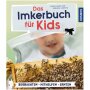 Das Imkerbuch f&uuml;r Kids , Beobachten , Mithelfen, Ernten