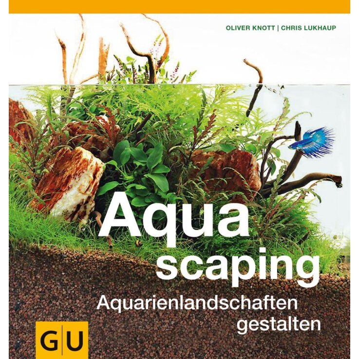 NOBBY Knott/Lukhaup, Aqua scaping - Aquarienlandschaften gestalten