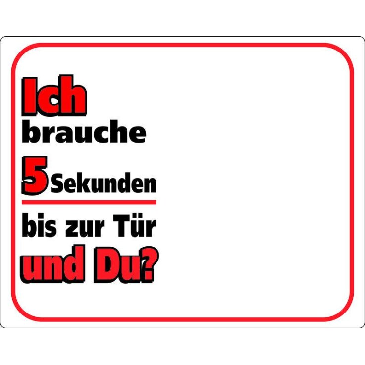 Warntafel "Ich brauche 5 Sekunden bis zur Tür…"